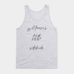 Mama's little sidekick Tank Top